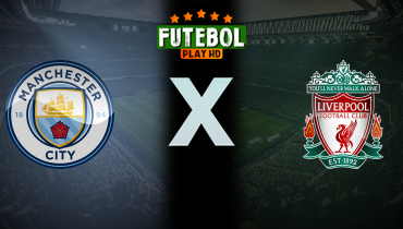 Assistir Manchester City x Liverpool ao vivo online 23/02/2025