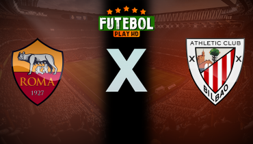 Assistir Roma x Athletic Bilbao ao vivo online 06/03/2025