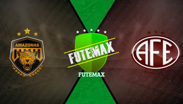 Assistir Amazonas x Ferroviária ao vivo online 12/04/2025