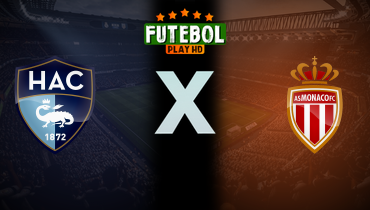 Assistir Le Havre x Monaco ao vivo online 26/04/2025