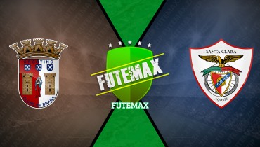 Assistir Braga x Santa Clara ao vivo online 03/05/2025