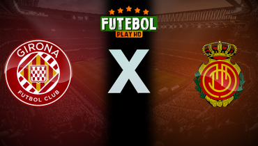 Assistir Girona x Mallorca ao vivo online 05/05/2025