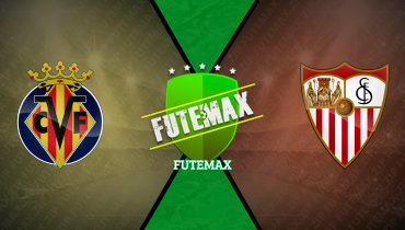 Assistir Villarreal x Sevilla ao vivo online 25/05/2025