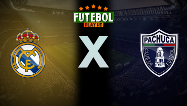 Assistir Real Madrid x Pachuca ao vivo online 22/06/2025