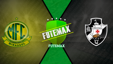 Assistir Mirassol x Vasco ao vivo online 02/08/2025