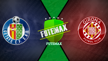 Assistir Getafe x Girona ao vivo online 31/10/2025
