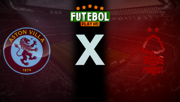Assistir Aston Villa x Nottingham Forest ao vivo online 03/01/2026