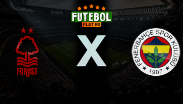 Assistir Nottingham Forest x Fenerbahçe ao vivo online 26/02/2026